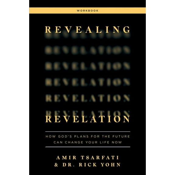 Revealing Revelation Workbook: How God's Plans for the Future Can Change Your Life Now, (Paperback)