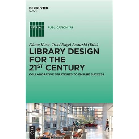 Pre-Owned Library Design for the 21st Century: Collaborative Strategies to Ensure Success: 179 (IFLA Publications 179) Paperback
