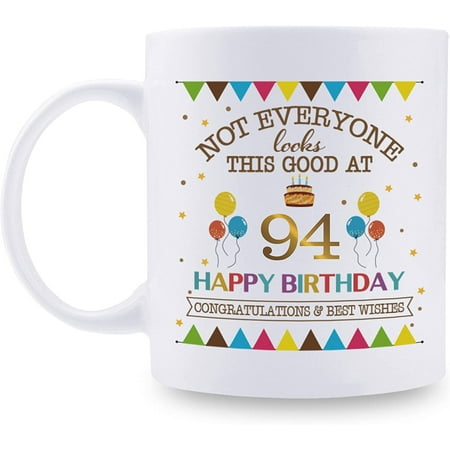 

Not Everyone Looks This Good At 94 Happy Birthday 11oz Coffee Mug - 94th Birthday Gifts for Women Men Grandma Grandpa Mom Dad Friend Sister Brother Uncle Aunt Coworker