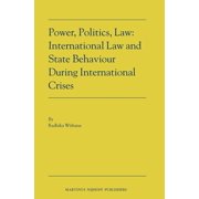 Power, Politics, Law: International Law and State Behaviour During International Crises, (Hardcover)
