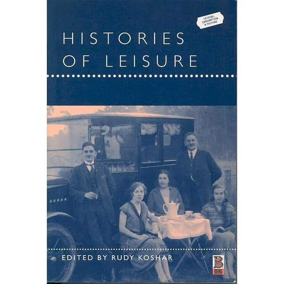 Leisure, Consumption and Culture Histories of Leisure, Book 4, (Hardcover)