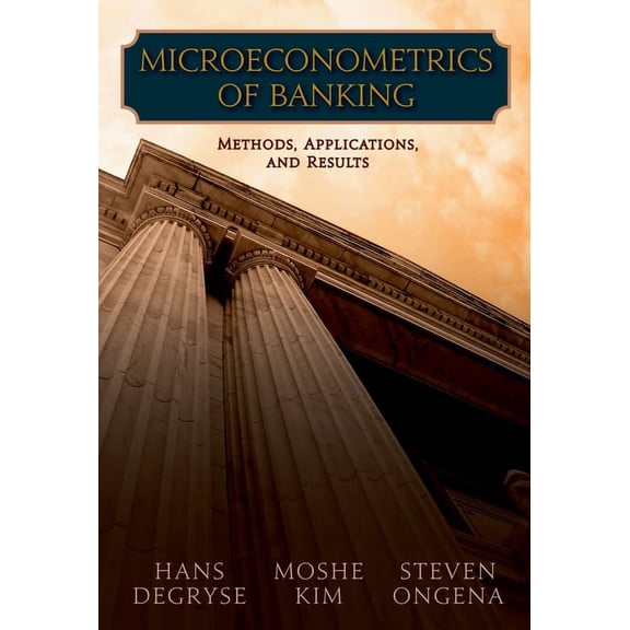 Microeconometrics of Banking: Methods, Applications, and Results, (Hardcover)