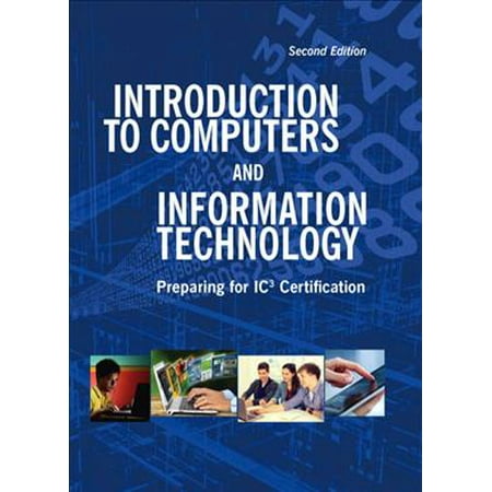 Introduction to Computers and Information Technology: Preparing for Ic3 Certification