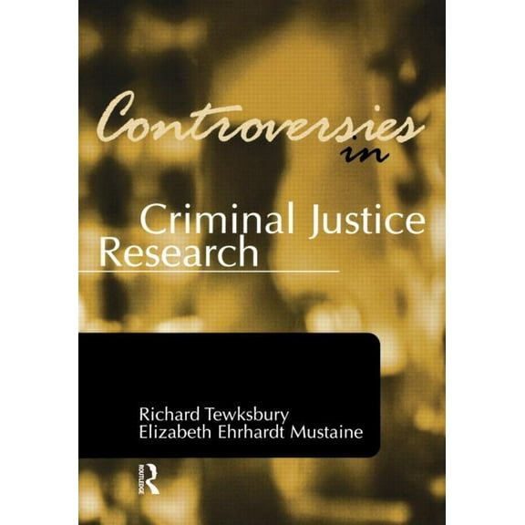 Controversies in Crime and Justice Controversies in Criminal Justice Research, (Paperback)