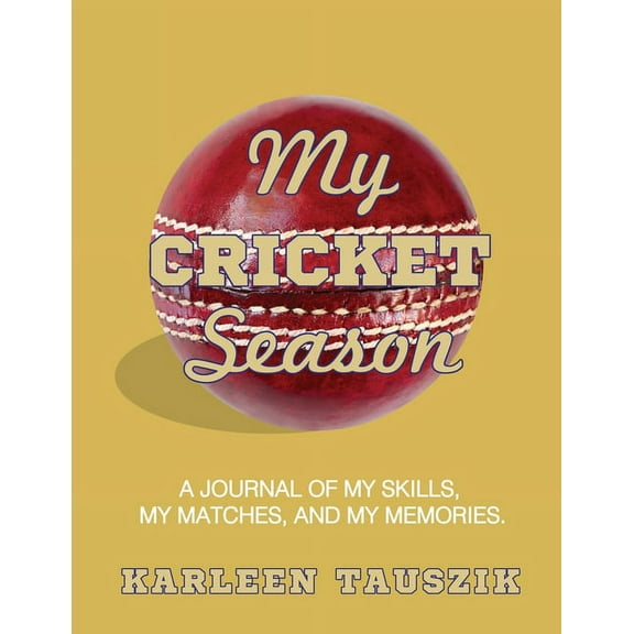 My Cricket Season: A journal of my skills, my matches, and my memories, (Paperback)