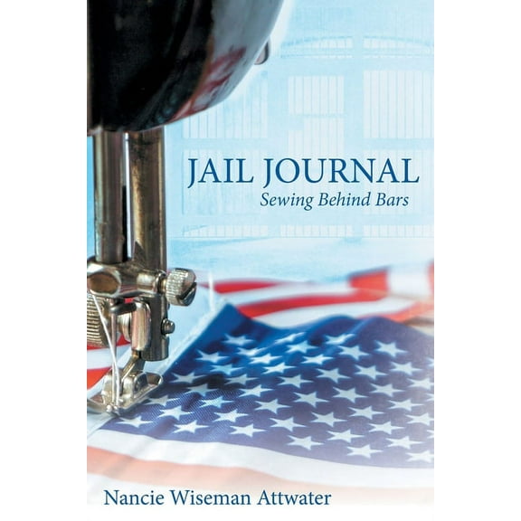 Jail Journal : Sewing Behind Bars (Paperback)