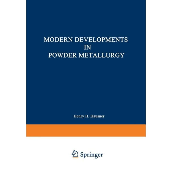 Modern Developments in Powder Metallurgy: Volume 5: Materials and Properties Proceedings of the 1970 International Powde, (Paperback)