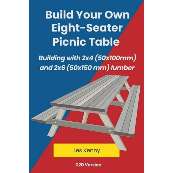 Building with 2x4 (50x100 MM) and 2x6 (5 Build Your Own Eight-Seater Picnic Table, (Paperback)