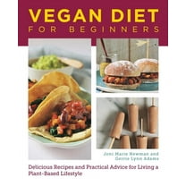 Vegan Diet for Beginners: Delicious Recipes and Practical Advice for Living a Plant-Based Lifestyle, (Paperback)