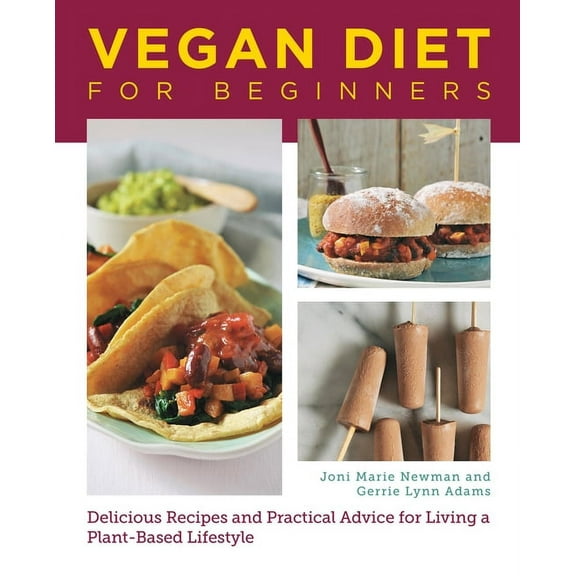 Vegan Diet for Beginners: Delicious Recipes and Practical Advice for Living a Plant-Based Lifestyle, (Paperback)