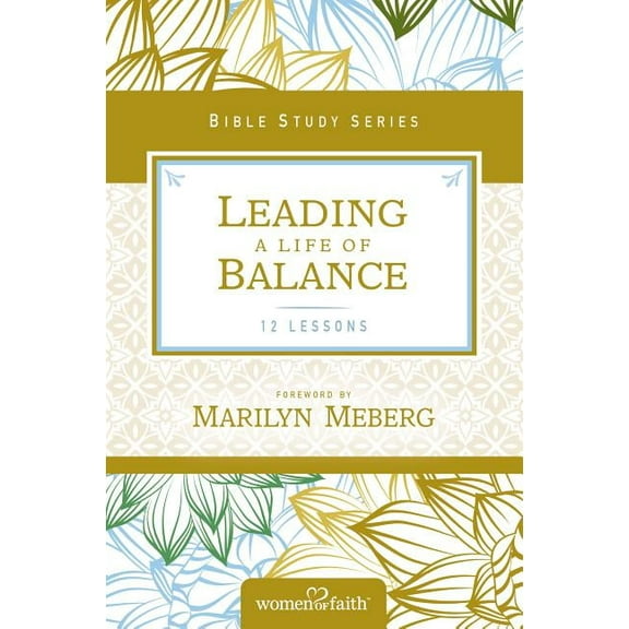Women of Faith Study Guide Leading a Life of Balance, (Paperback)