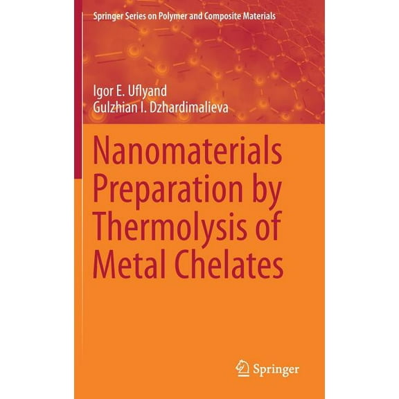 Springer Polymer and Composite Materials Nanomaterials Preparation by Thermolysis of Metal Chelates, (Hardcover)