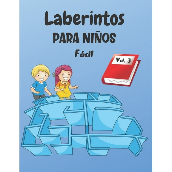 Laberintos Para Niños: Vol. 3 - A partir de 4 años - 200 laberintos con soluciones - Nivel fácil (Paperback)