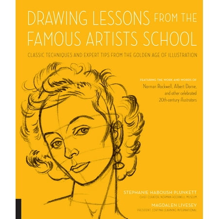 Norman Rockwell Illustrator - Drawing Lessons from the Famous Artists School : Classic Techniques and Expert Tips from the Golden Age of Illustration - Featuring the work and words of Norman Rockwell, Albert Dorne, and other celebrated 20th-century illustrators