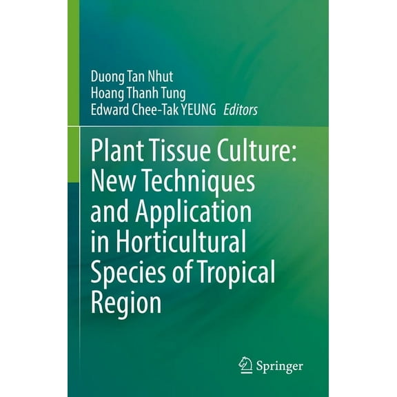 Plant Tissue Culture: New Techniques and Application in Horticultural Species of Tropical Region, (Paperback)