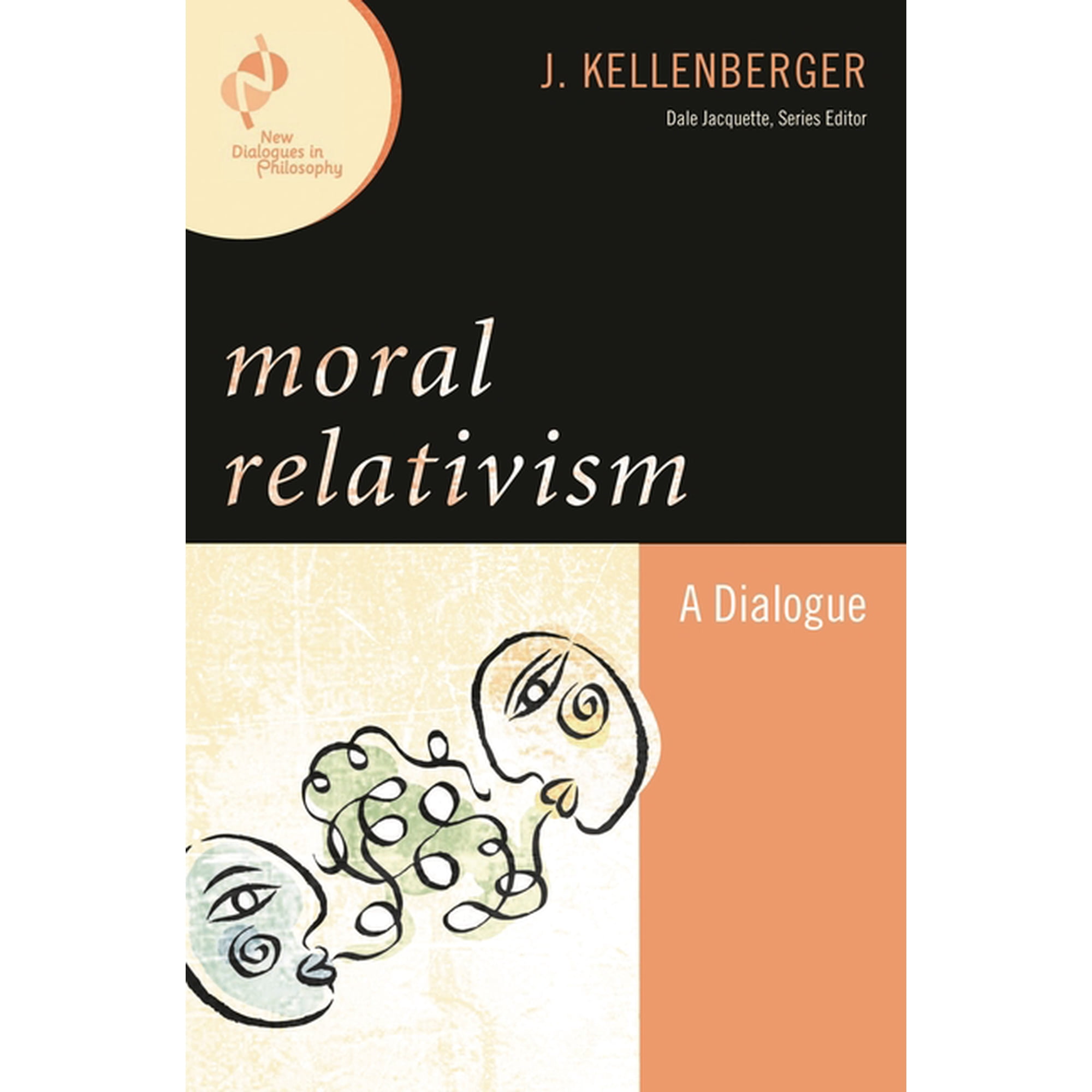 New Dialogues in Philosophy Moral Relativism: A Dialogue (Hardcover)
