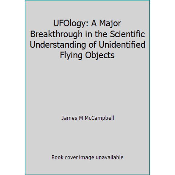 Pre-Owned UFOlogy: A Major Breakthrough in the Scientific Understanding of Unidentified Flying Objects (Paperback) 0890871442 9780890871447