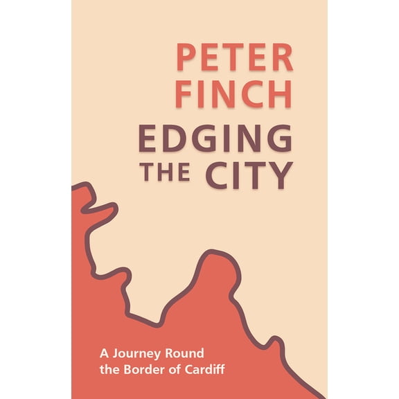 Edging the City : A Journey Round The Border of Cardiff (Paperback)