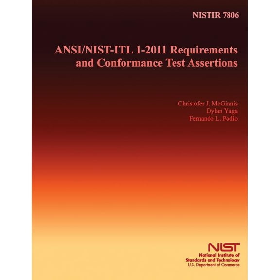 ANSI/NIST/ITL 1-2011 Requirements and Conformance Test Assertions (Paperback)