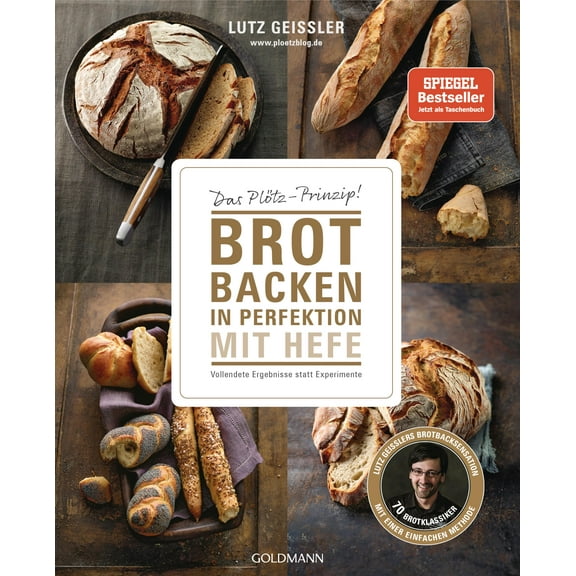 Lutz Geiß Brot backen in Perfektion mit Hefe: Das Plötz-Prinzip! Vollendete E (Paperback)