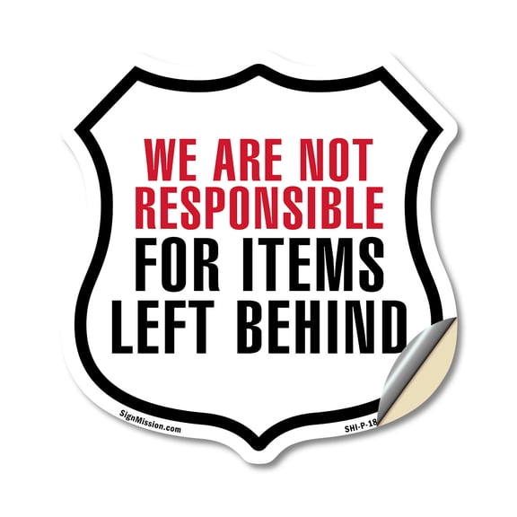 Notice We Are Not Responsible For Items Left Behind (5 Pack) 4 inch X 4 inch Shield Shaped Heavy Duty 3.2 mil Vinyl Decals Weather Resistant Made in the USA