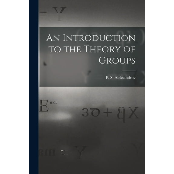An Introduction to the Theory of Groups, (Paperback)