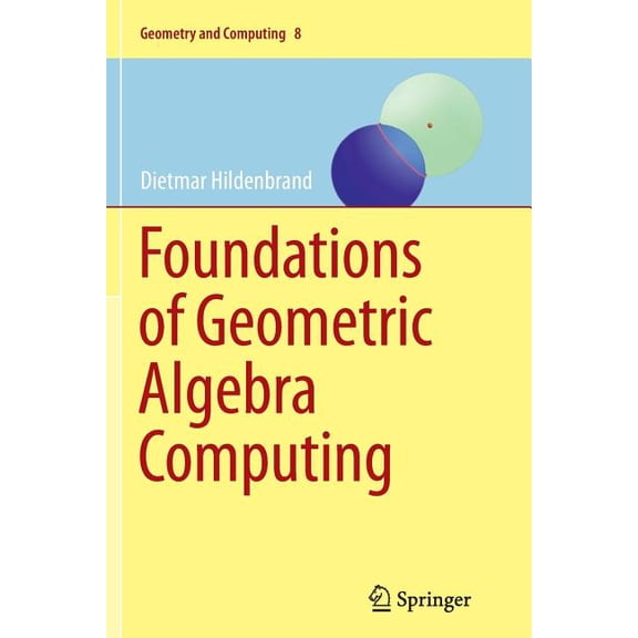 Geometry and Computing Foundations of Geometric Algebra Computing, Book 8, (Paperback)