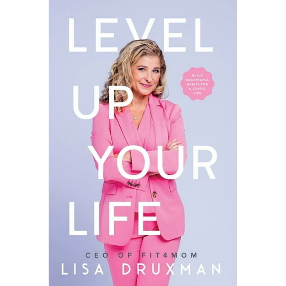 Level Up Your LIfe: Build meaningful habits for a joyful life, (Hardcover)