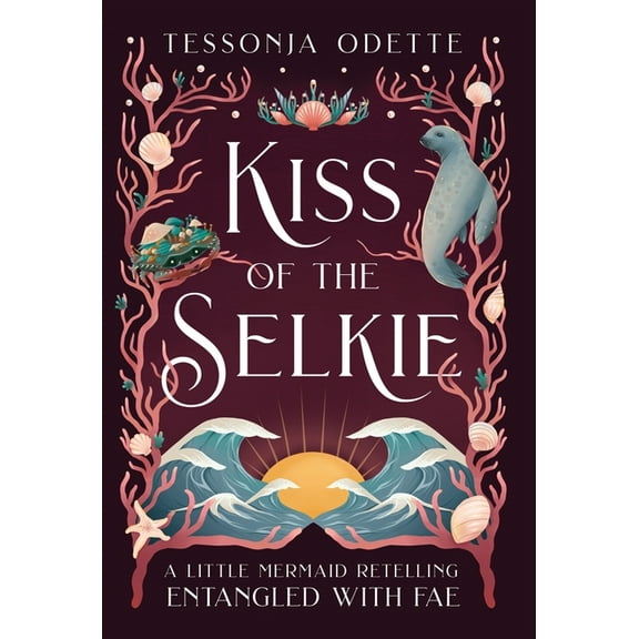Entangled with Fae Kiss of the Selkie: A Little Mermaid Retelling, (Hardcover)