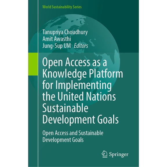 World Sustainability Open Access as a Knowledge Platform for Implementing the United Nations Sustainable Development Goals: Open Access and S, (Hardcover)