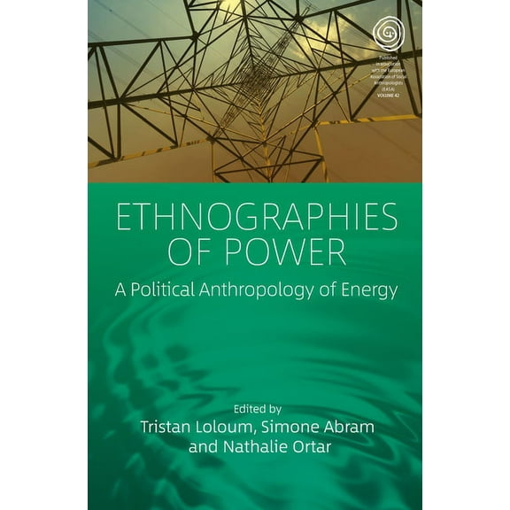 Easa Ethnographies of Power: A Political Anthropology of Energy, Book 42, (Paperback)