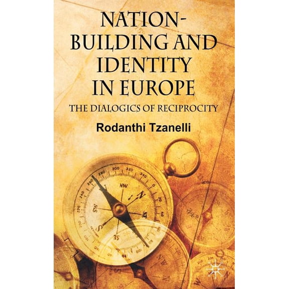 Nation-Building and Identity in Europe: The Dialogics of Reciprocity, (Hardcover)