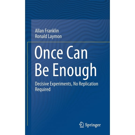 Once Can Be Enough: Decisive Experiments, No Replication Required, (Hardcover)