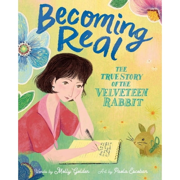 Becoming Real: The True Story of the Velveteen Rabbit, (Hardcover)