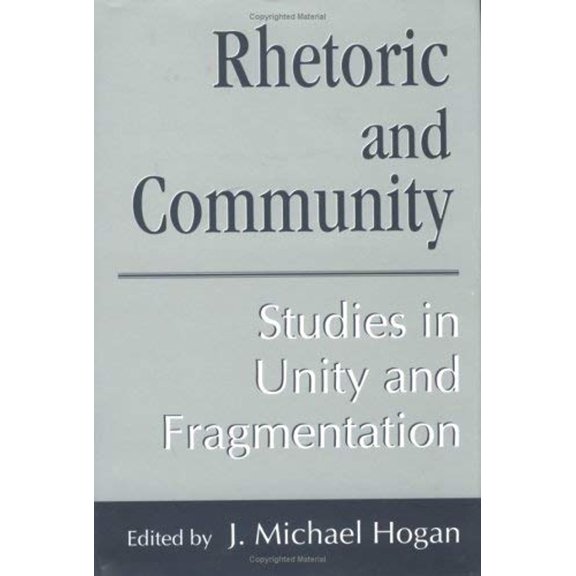 Pre-Owned Rhetoric and Community : Studies in Unity and Fragmentation (Library Binding) 9781570031854