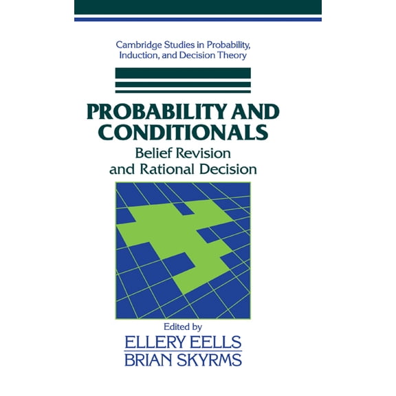 Cambridge Studies in Probability, Induct Probability and Conditionals: Belief Revision and Rational Decision, (Hardcover)