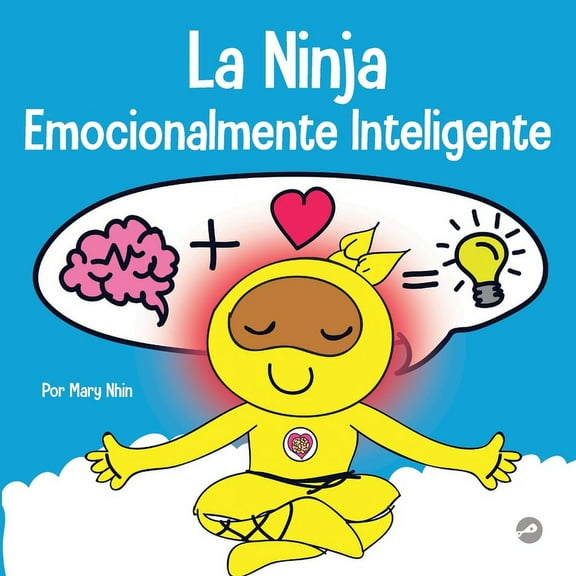 Ninja Life Hacks Spanish La Ninja Emocionalmente Inteligente: Un libro para niños sobre el desarrollo de la inteligencia emocional (EQ), Book 49, (Paperback)
