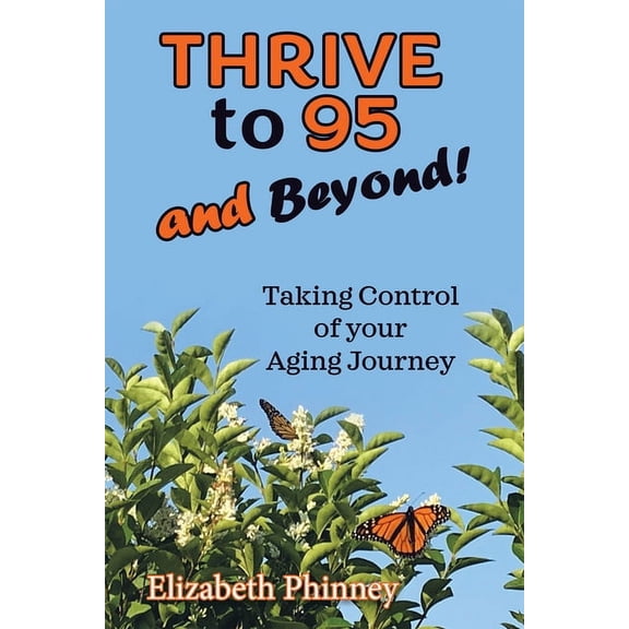 Thrive to 95 and Beyond: Taking Control of Your Aging Journey, (Paperback)