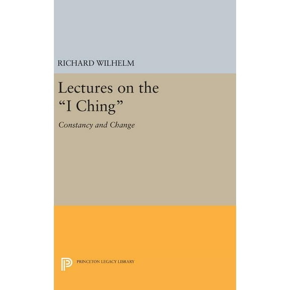 Lectures on the I Ching: Constancy and Change, (Hardcover)