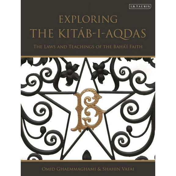 Exploring the Kitáb-I-Aqdas: The Laws and Teachings of the Bahá'í Faith, (Hardcover)