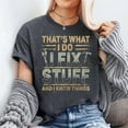 thumbnail image 2 of That's What I Do I Fix Stuff and I Know Things Graphic T-Shirt, Sizes S-5XL, Tbun, 2 of 5
