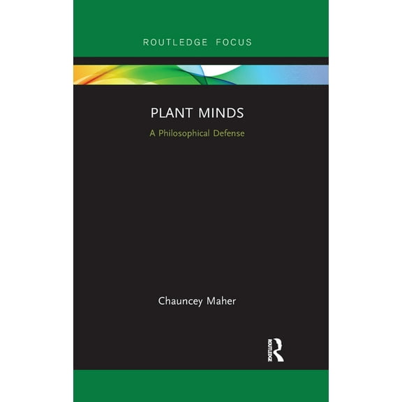 Routledge Focus on Philosophy Plant Minds: A Philosophical Defense, (Paperback)