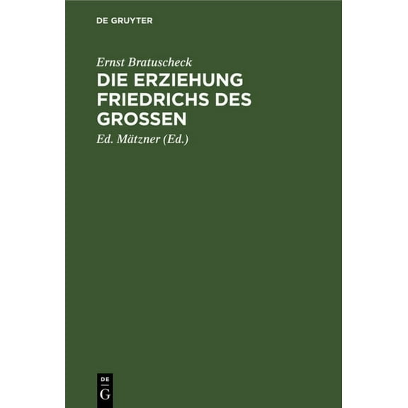 Die Erziehung Friedrichs Des Großen, (Hardcover)