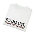 thumbnail image 3 of Funny To Do List Home Economist Retirement Worker Dentist Novelty Home Economist Retired Job Working Men Women Unisex Garment-Dyed T-shirt, 3 of 4