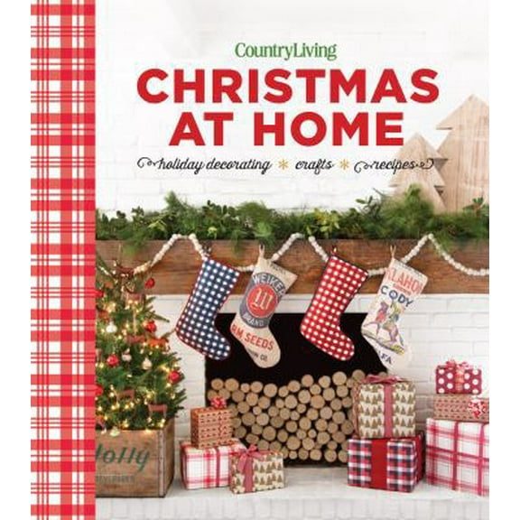 Pre-Owned Country Living Christmas at Home: Holiday Decorating - Crafts - Recipes (Hardcover) 161837270X 9781618372703