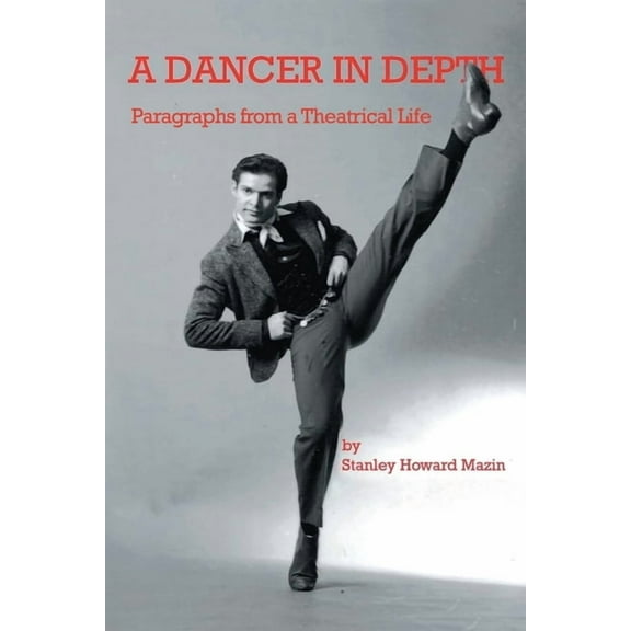 A Dancer in Depth: Paragraphs from a Theatrical Life, (Paperback)