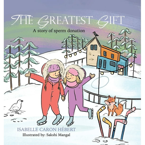 The Greatest Gift : A story of sperm donation (Hardcover) The Greatest Gift : A story of sperm donation (Hardcover)