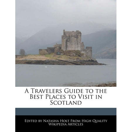 A Travelers Guide to the Best Places to Visit in (Best Places To Visit Scotland)