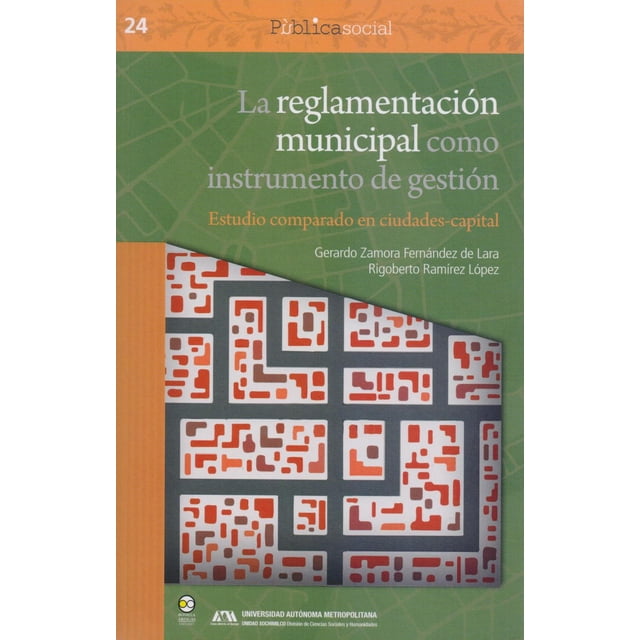 La reglamentación municipal como instrumento de gestión Bonilla Artigas Editores 9786078560271