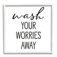 thumbnail image 4 of Stupell Industries Wash Your Worries Away Casual Bathroom Typography Graphic Art White Framed Art Print Wall Art, Design by Lettered and Lined, 4 of 5